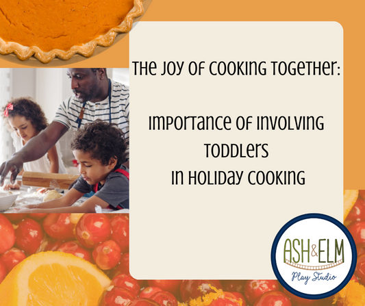 The Joy of Cooking Together: Importance of Involving Toddlers in Holiday Cooking