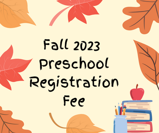 Fall 2023 Preschool Registration Fee