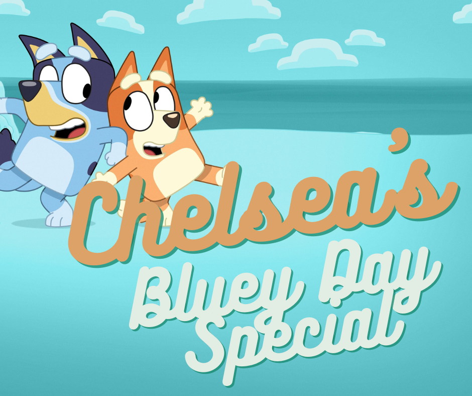 Chelsea's Bluey Day Special